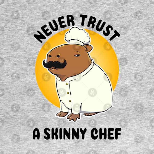 Never trust a skinny chef Capybara by capydays